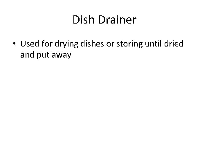 Dish Drainer • Used for drying dishes or storing until dried and put away