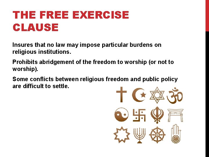 THE FREE EXERCISE CLAUSE Insures that no law may impose particular burdens on religious