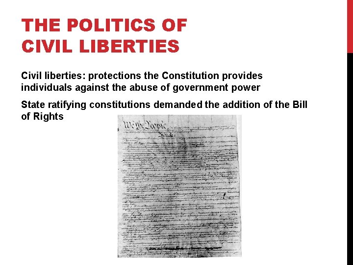 THE POLITICS OF CIVIL LIBERTIES Civil liberties: protections the Constitution provides individuals against the