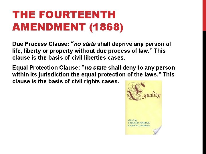 THE FOURTEENTH AMENDMENT (1868) Due Process Clause: “no state shall deprive any person of