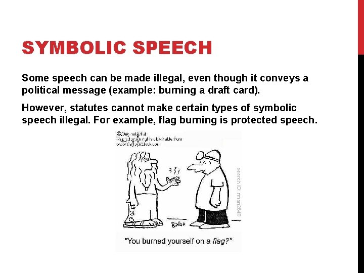 SYMBOLIC SPEECH Some speech can be made illegal, even though it conveys a political