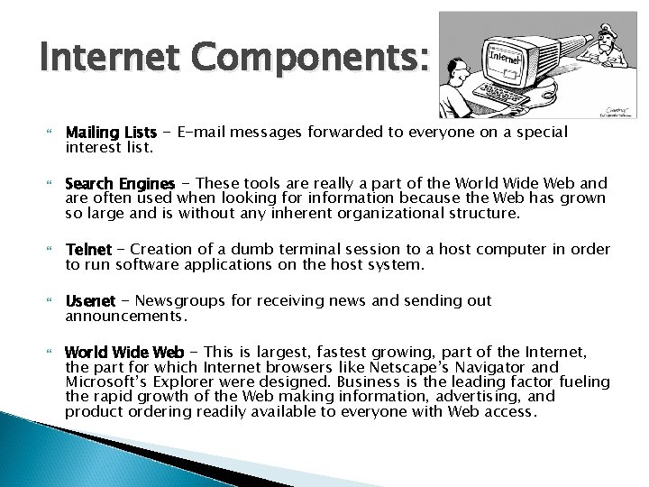 Internet Components: Mailing Lists - E-mail messages forwarded to everyone on a special interest