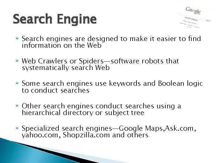 Search Engine Search engines are designed to make it easier to find information on