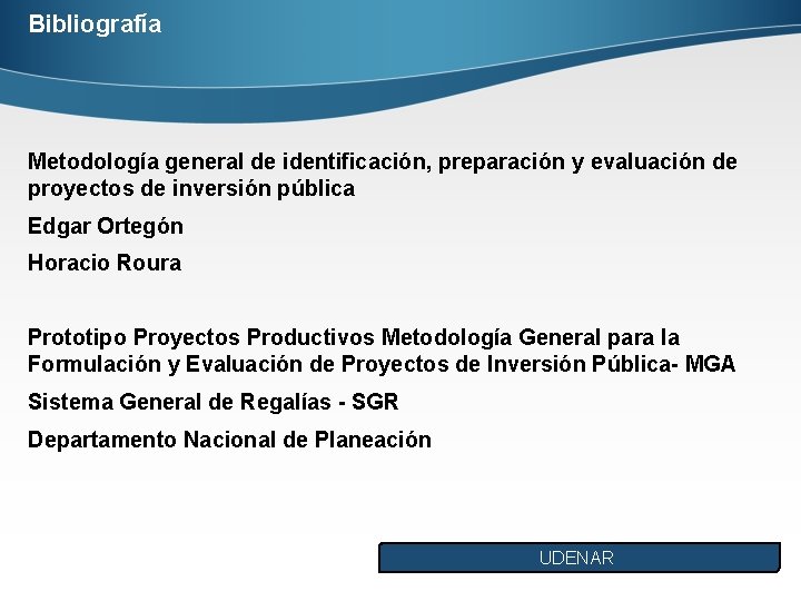 Bibliografía Metodología general de identificación, preparación y evaluación de proyectos de inversión pública Edgar