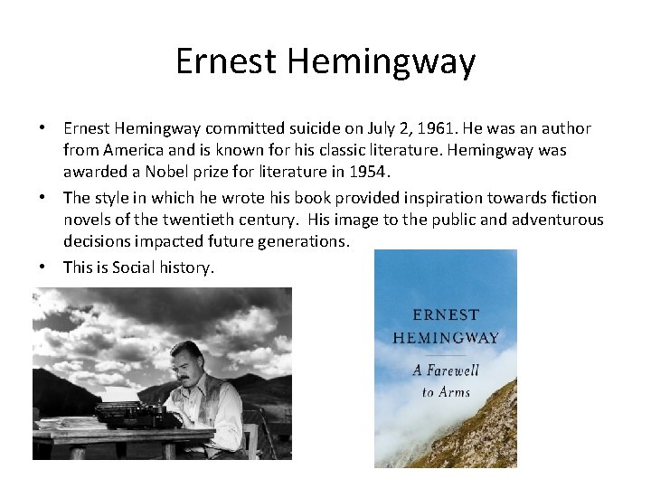 Ernest Hemingway • Ernest Hemingway committed suicide on July 2, 1961. He was an