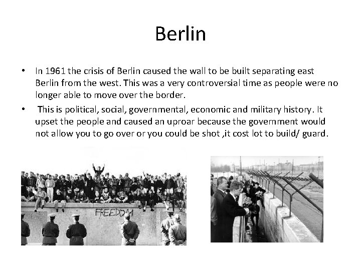 Berlin • In 1961 the crisis of Berlin caused the wall to be built