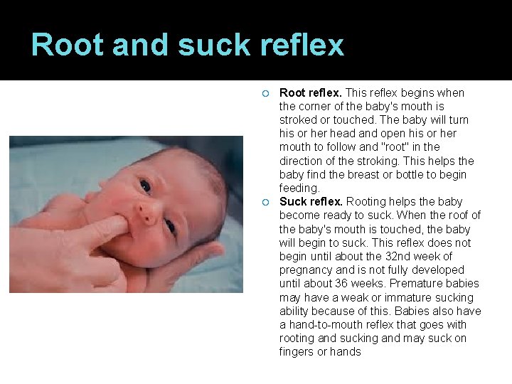 Root and suck reflex Root reflex. This reflex begins when the corner of the
