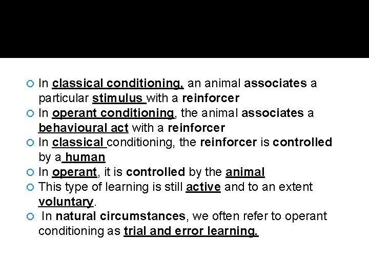  In classical conditioning, an animal associates a particular stimulus with a reinforcer In