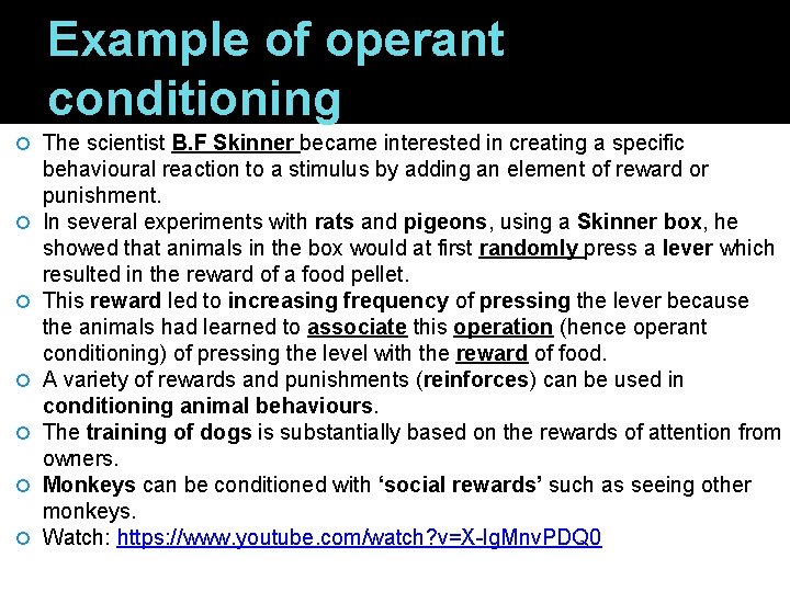 Example of operant conditioning The scientist B. F Skinner became interested in creating a