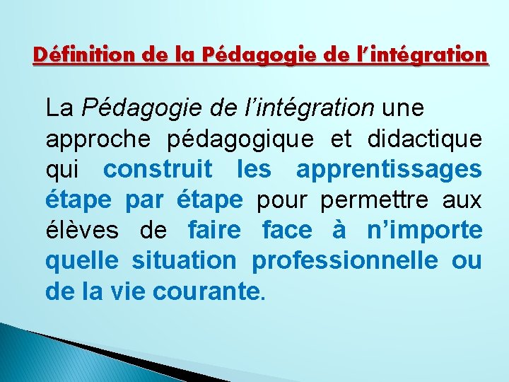 Définition de la Pédagogie de l’intégration La Pédagogie de l’intégration une approche pédagogique et