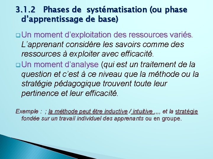 3. 1. 2 Phases de systématisation (ou phase d’apprentissage de base) q Un moment
