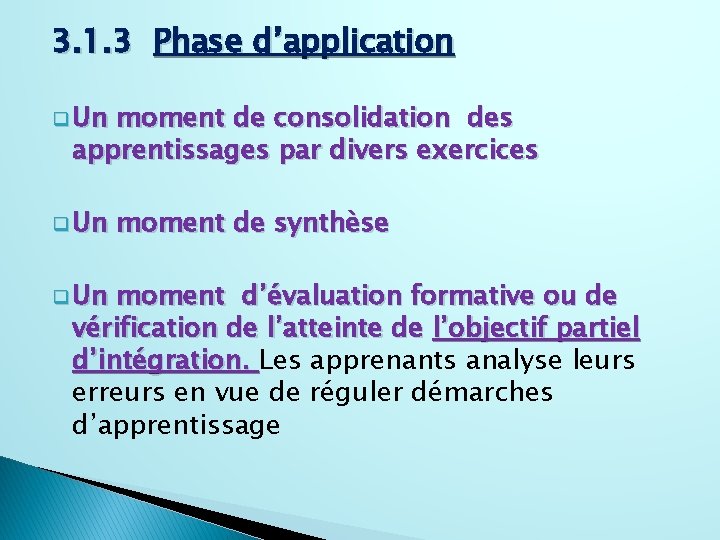 3. 1. 3 Phase d’application q Un moment de consolidation des apprentissages par divers