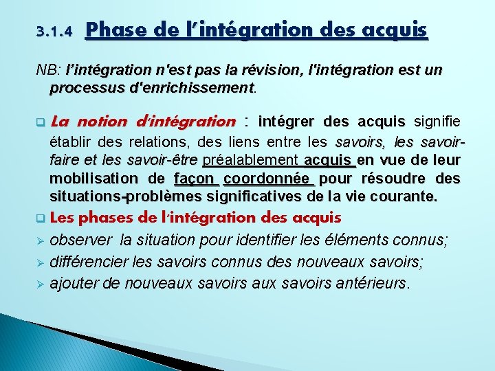 3. 1. 4 Phase de l’intégration des acquis NB: l’intégration n'est pas la révision,