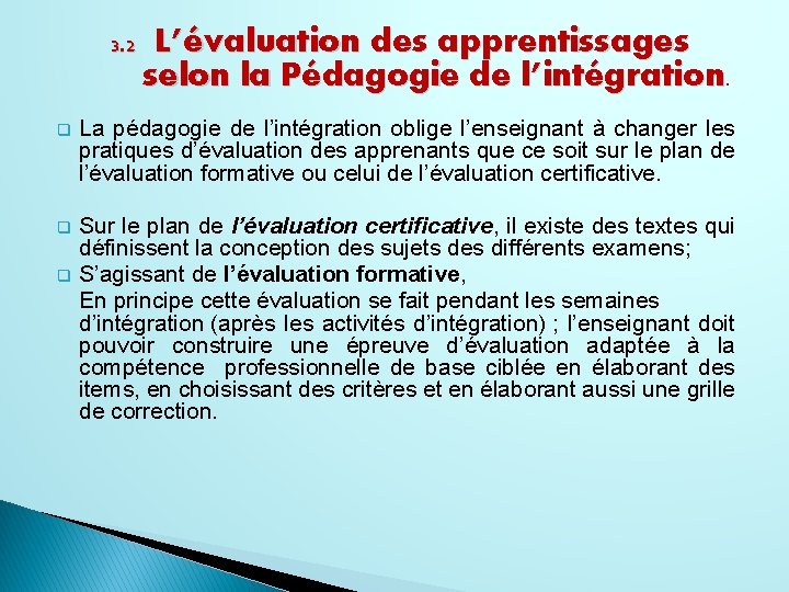 3. 2 L’évaluation des apprentissages selon la Pédagogie de l’intégration. q La pédagogie de