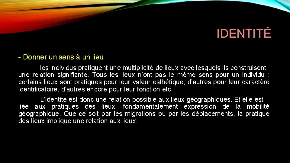IDENTITÉ Donner un sens à un lieu les individus pratiquent une multiplicité de lieux