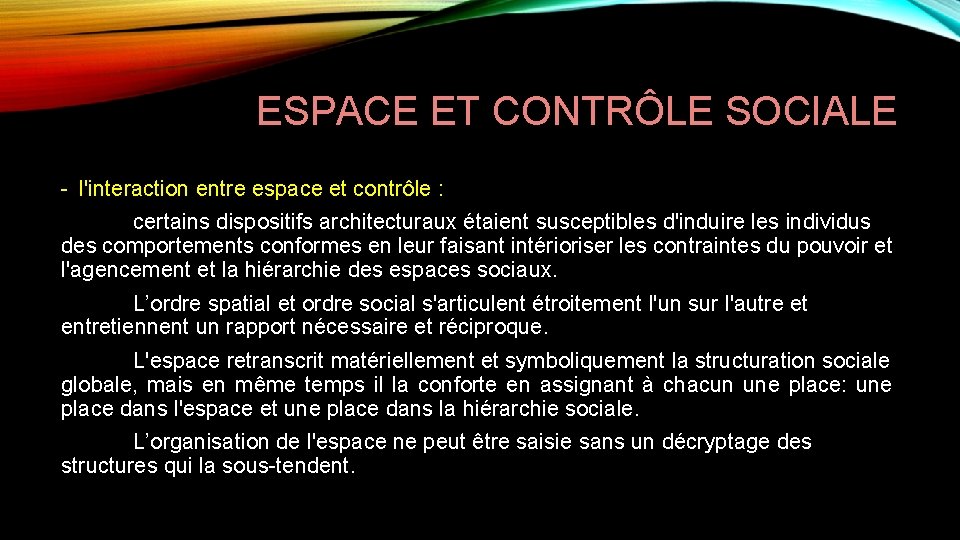 ESPACE ET CONTRÔLE SOCIALE l'interaction entre espace et contrôle : certains dispositifs architecturaux étaient