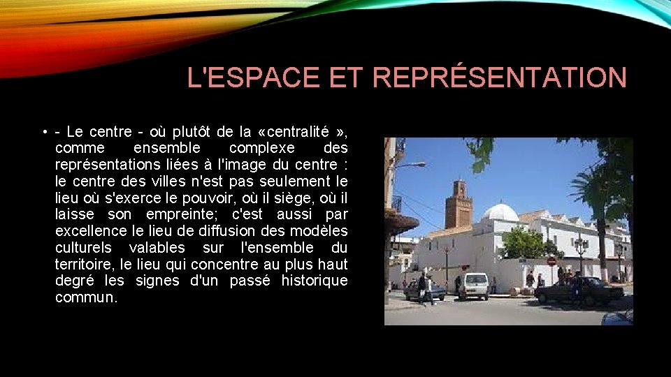 L'ESPACE ET REPRÉSENTATION • Le centre où plutôt de la «centralité » , comme