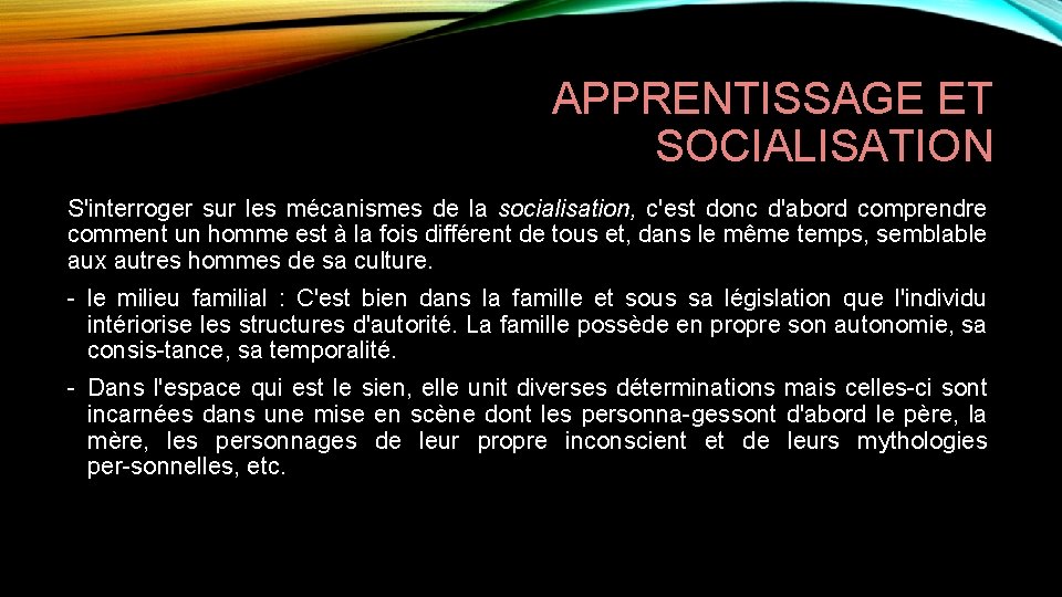 APPRENTISSAGE ET SOCIALISATION S'interroger sur les mécanismes de la socialisation, c'est donc d'abord comprendre