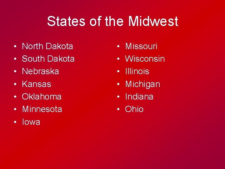 States of the Midwest • • North Dakota South Dakota Nebraska Kansas Oklahoma Minnesota