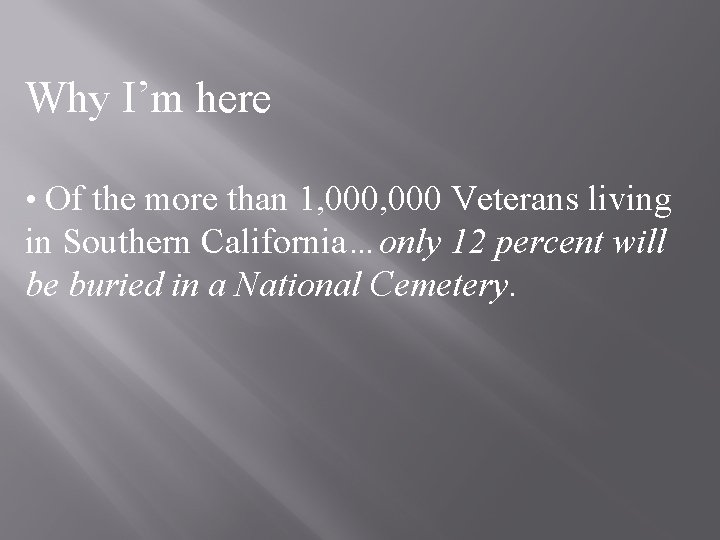 Why I’m here • Of the more than 1, 000 Veterans living in Southern