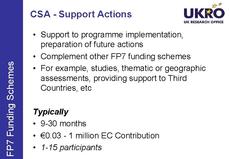 FP 7 Funding Schemes CSA - Support Actions • Support to programme implementation, preparation