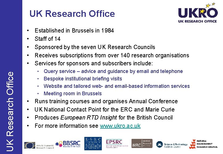 UK Research Office • • • Established in Brussels in 1984 Staff of 14