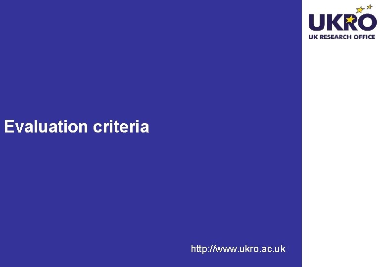 Evaluation criteria http: //www. ukro. ac. uk 