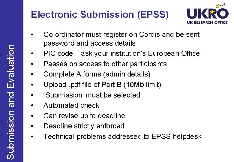 Electronic Submission (EPSS) Submission and Evaluation • • • Co-ordinator must register on Cordis