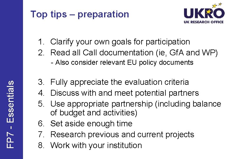 Top tips – preparation 1. Clarify your own goals for participation 2. Read all