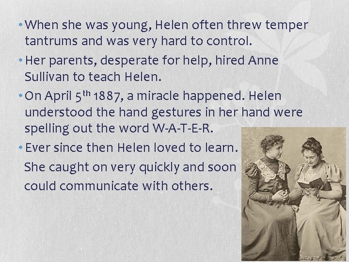  • When she was young, Helen often threw temper tantrums and was very