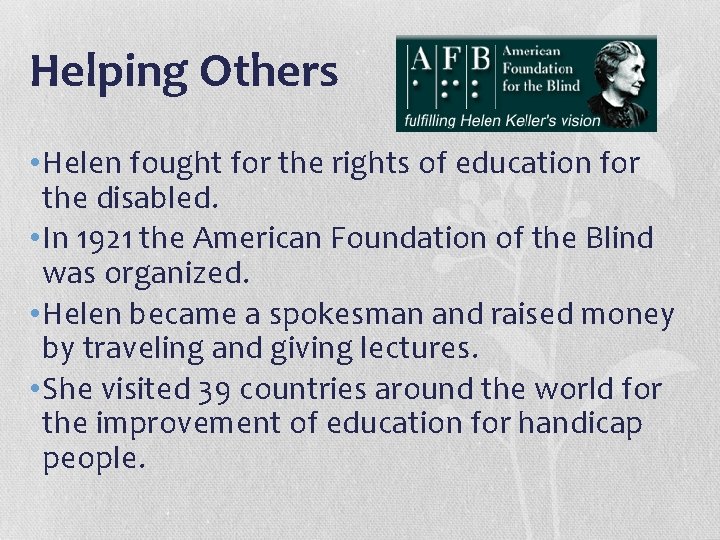 Helping Others • Helen fought for the rights of education for the disabled. •