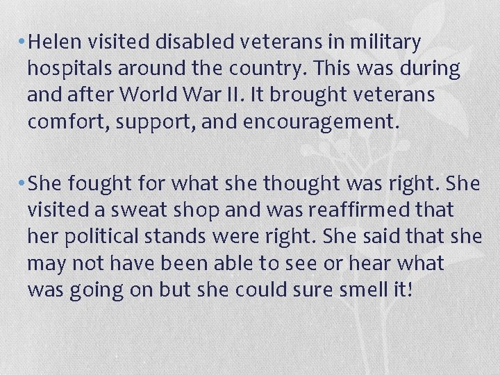  • Helen visited disabled veterans in military hospitals around the country. This was