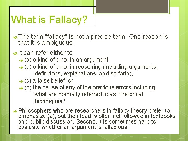 What is Fallacy? The term "fallacy" is not a precise term. One reason is