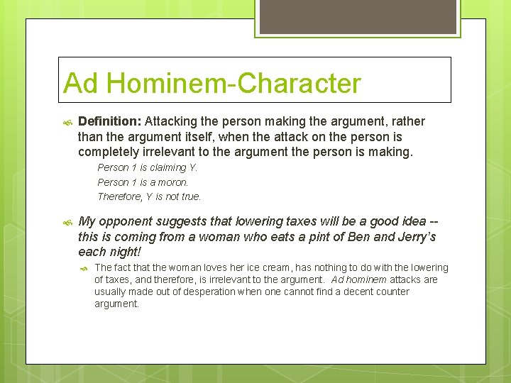 Ad Hominem-Character Definition: Attacking the person making the argument, rather than the argument itself,