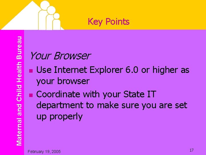 Maternal and Child Health Bureau Key Points Your Browser n n Use Internet Explorer