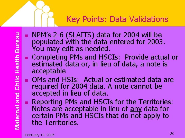 Maternal and Child Health Bureau Key Points: Data Validations n n NPM’s 2 -6