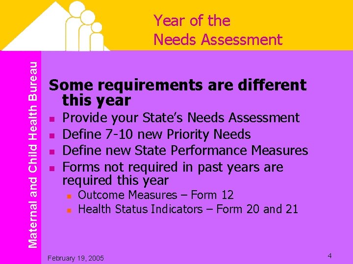 Maternal and Child Health Bureau Year of the Needs Assessment Some requirements are different