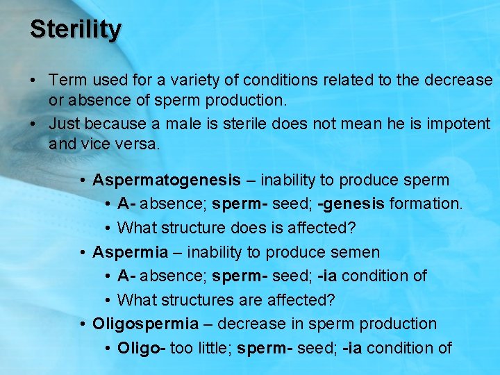 Sterility • Term used for a variety of conditions related to the decrease or