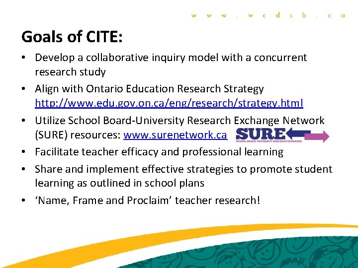 Goals of CITE: • Develop a collaborative inquiry model with a concurrent research study