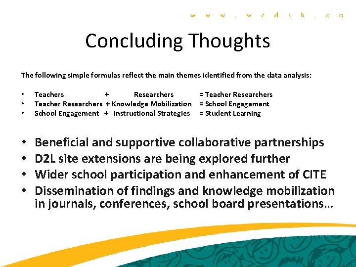 Concluding Thoughts The following simple formulas reflect the main themes identified from the data