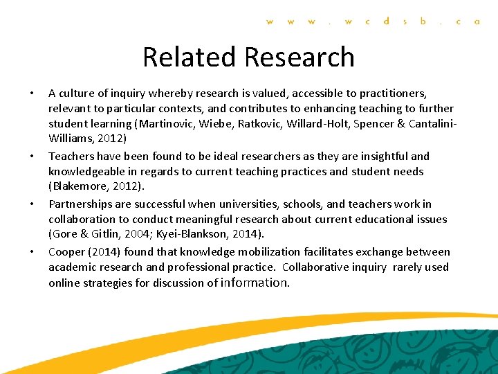 Related Research • • A culture of inquiry whereby research is valued, accessible to