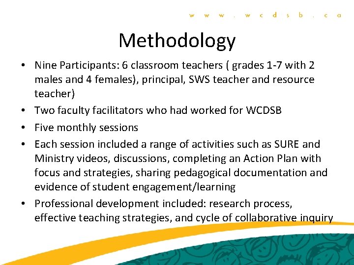 Methodology • Nine Participants: 6 classroom teachers ( grades 1 -7 with 2 males