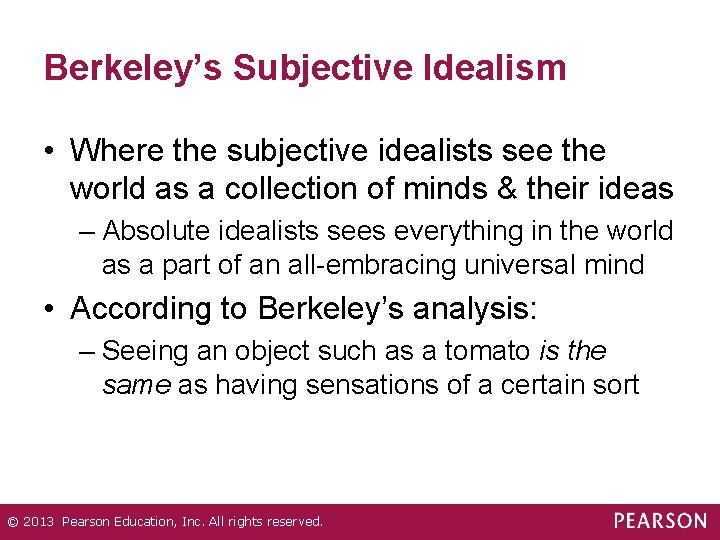 Berkeley’s Subjective Idealism • Where the subjective idealists see the world as a collection