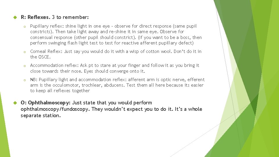  R: Reflexes. 3 to remember: o Pupillary reflex: shine light in one eye