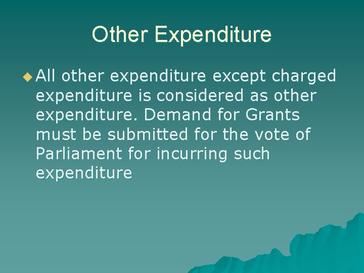 Other Expenditure u All other expenditure except charged expenditure is considered as other expenditure.