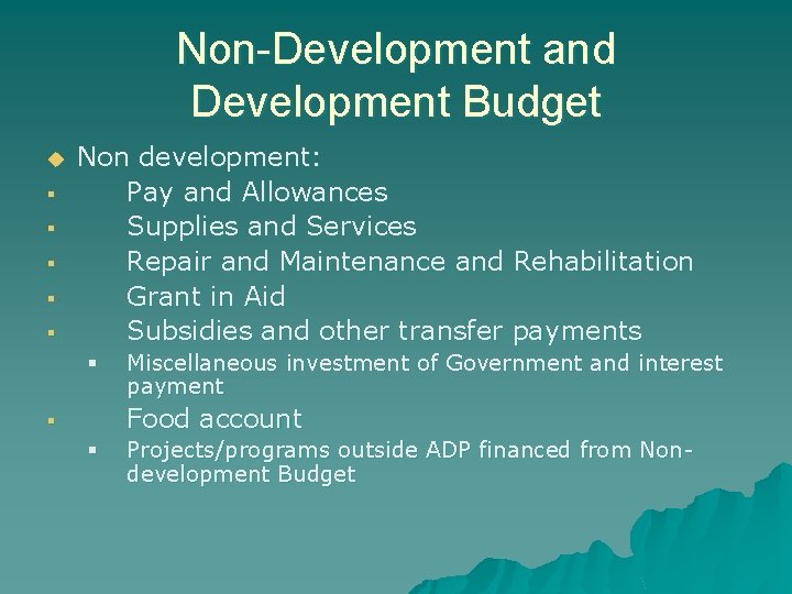 Non-Development and Development Budget u § § § Non development: Pay and Allowances Supplies