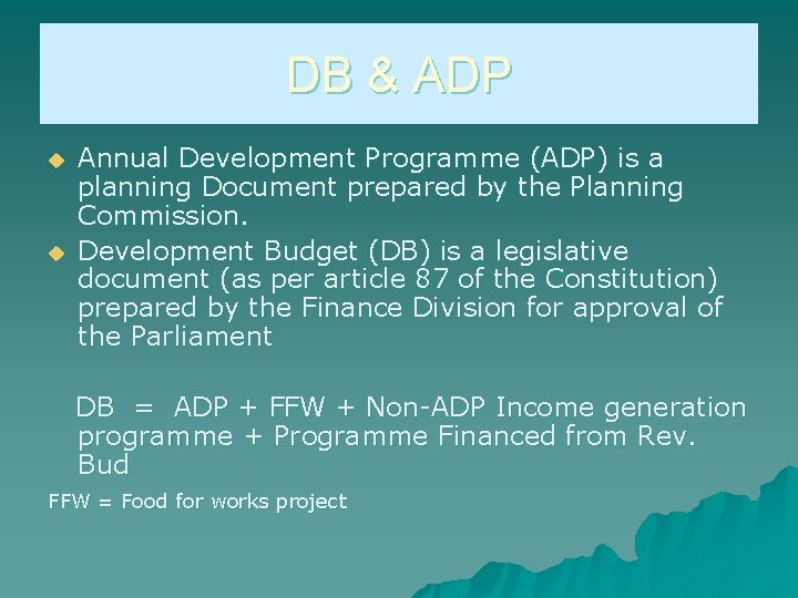 DB & ADP u u Annual Development Programme (ADP) is a planning Document prepared