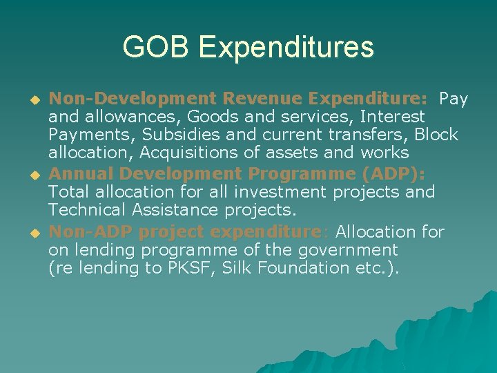 GOB Expenditures u u u Non-Development Revenue Expenditure: Pay and allowances, Goods and services,