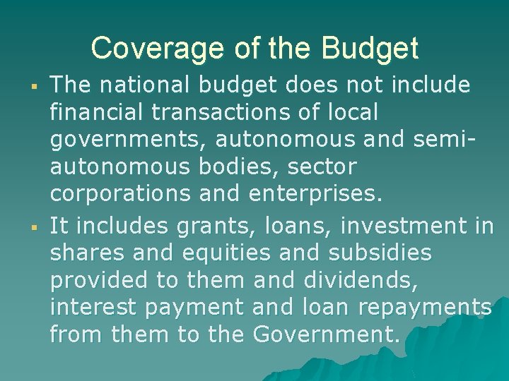 Coverage of the Budget § § The national budget does not include financial transactions