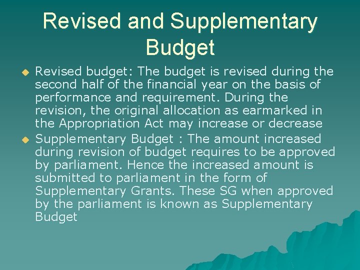 Revised and Supplementary Budget u u Revised budget: The budget is revised during the